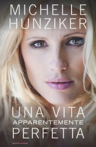Michelle Hunziker, Una vita quasi perfetta, Mondadori, 2017