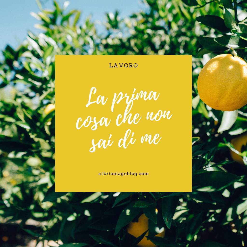 La prima cosa che non sai di me&nbsp;[#lavoro]