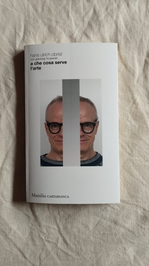 A che cosa serve l'arte Hans Ulrich Obrist con Gianluigi Ricuperati Marsilio, 2023 - ph. amalia temperini