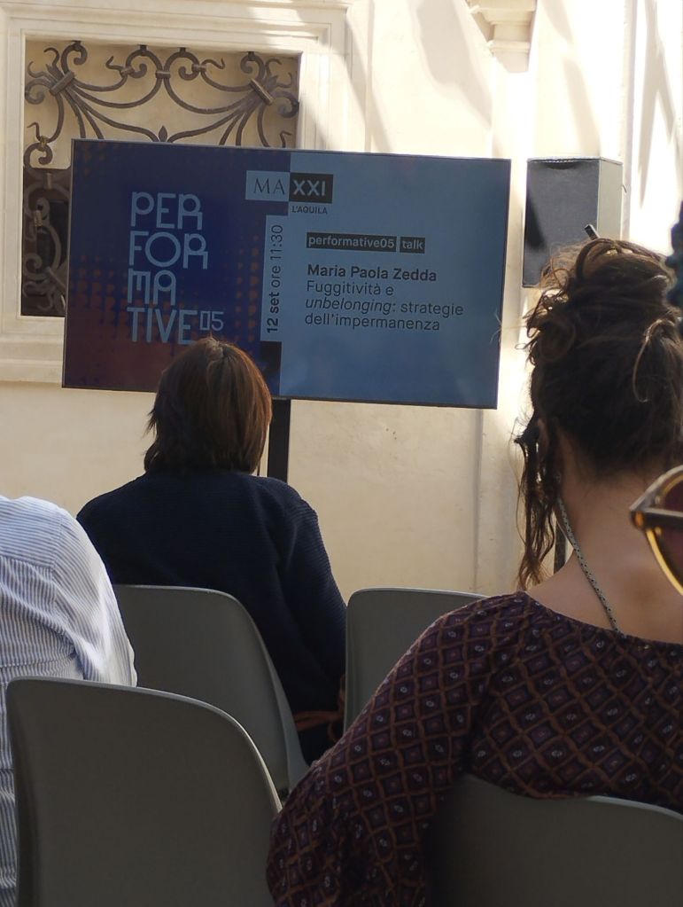 Riflessioni dall'intervento di Maria Paola Zedda:
"Fuggitività e unbelonging: strategie dell'impermanenza"
Talk #Performantive05
MAXXI L'Aquila
